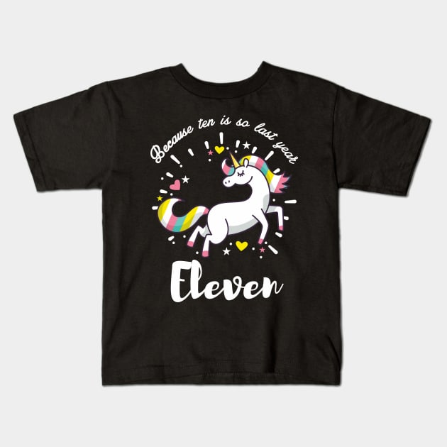 Because Ten is So Last Year - Eleven Birthday Kids T-Shirt by ArtedPool